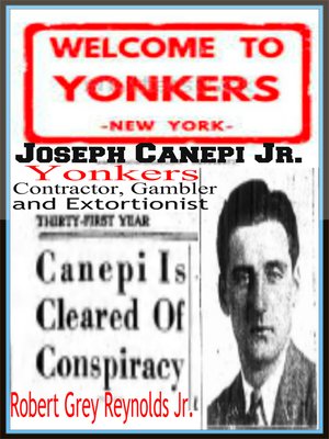 cover image of Joseph Canepi Jr. Yonkers Contractor, Gambler and Extortionist